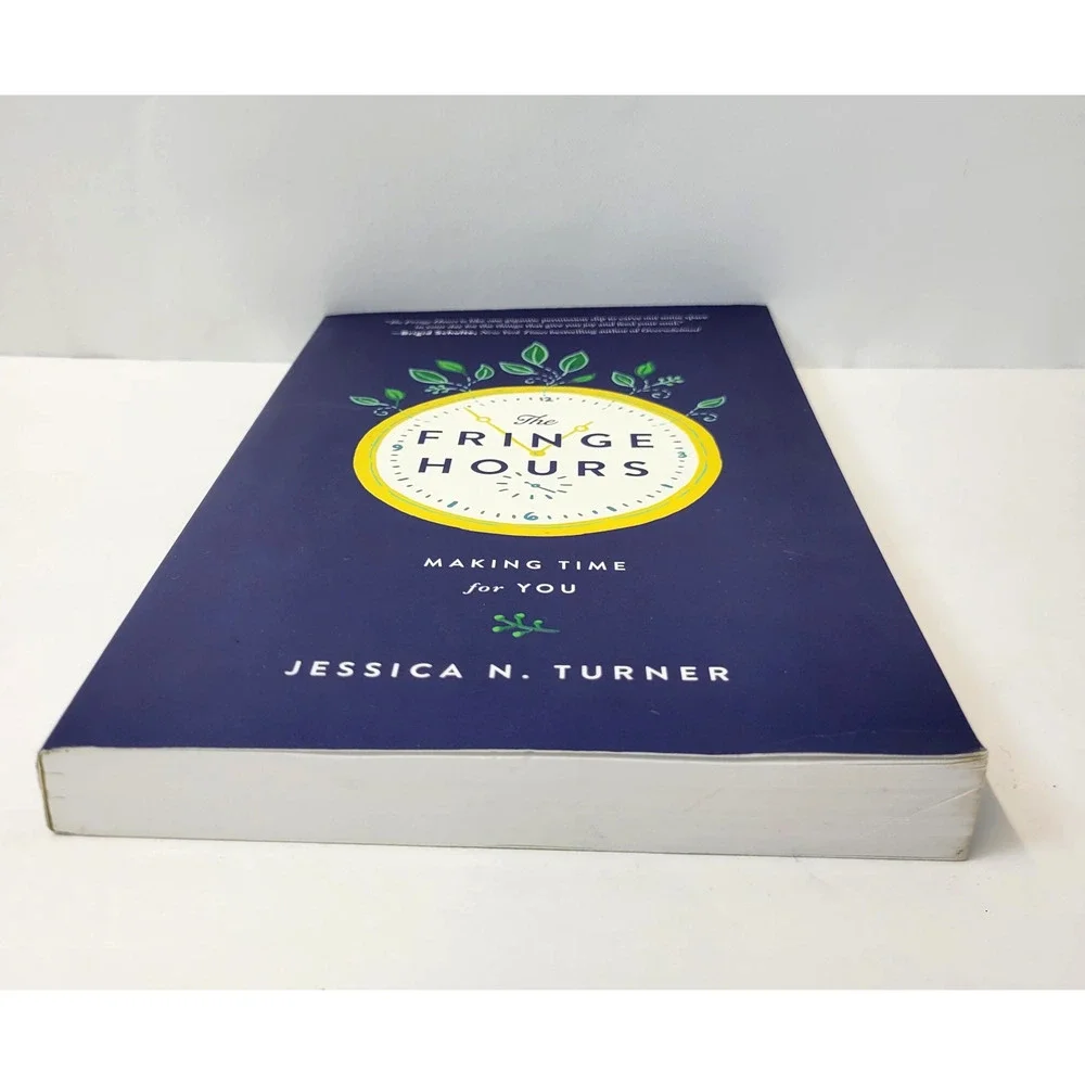 The Fringe Hours Making Time For You Jessica‎ N Turner Self-Help Paperback Book